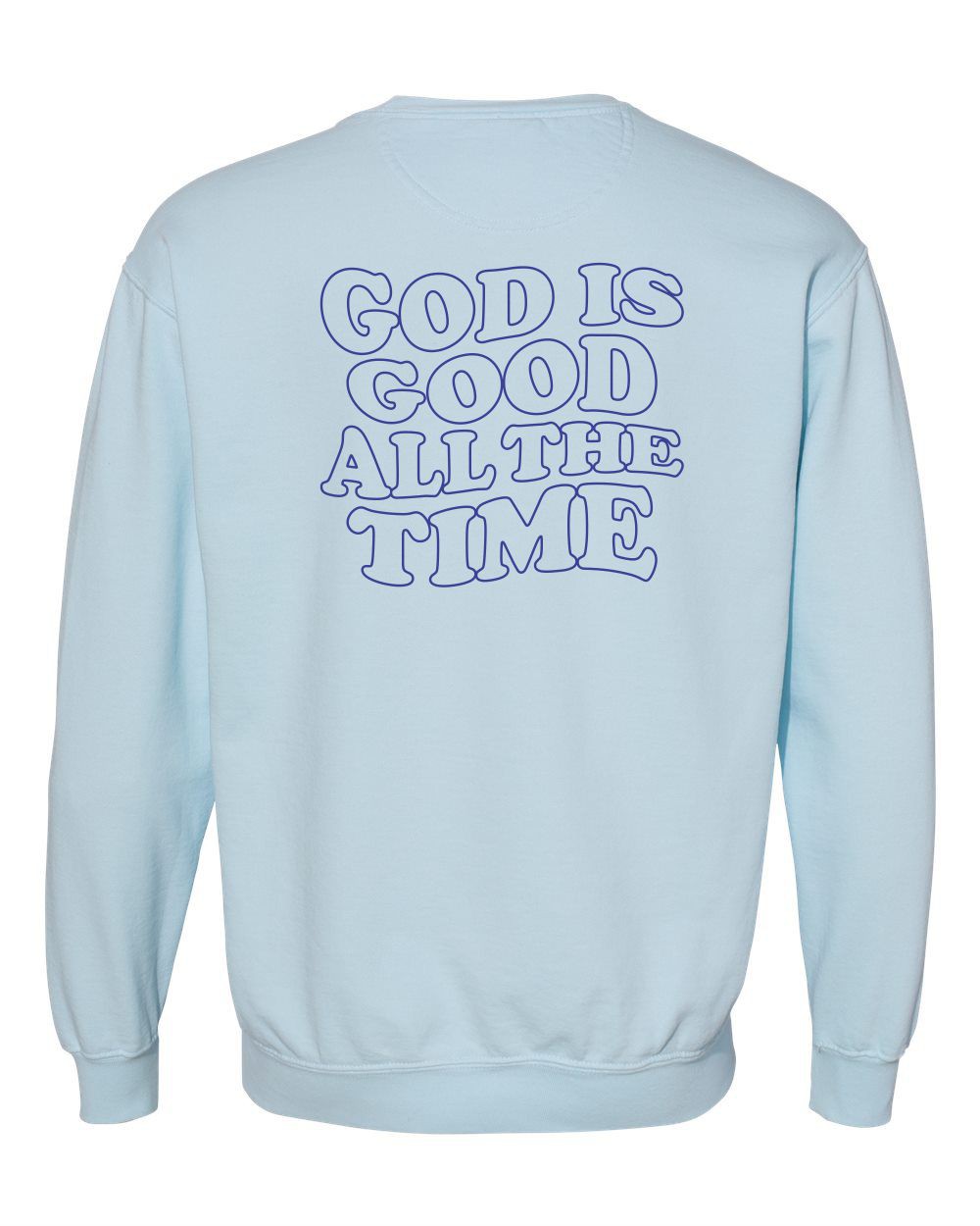 God is Good All the Time | Comfort Colors Sweatshirt